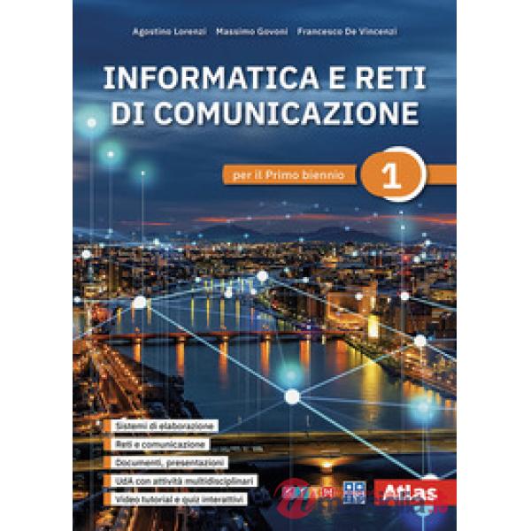 INFORMATICA E RETI DI COMUNICAZIONE. PER IL PRIMO BIENNIO. VOL. 1