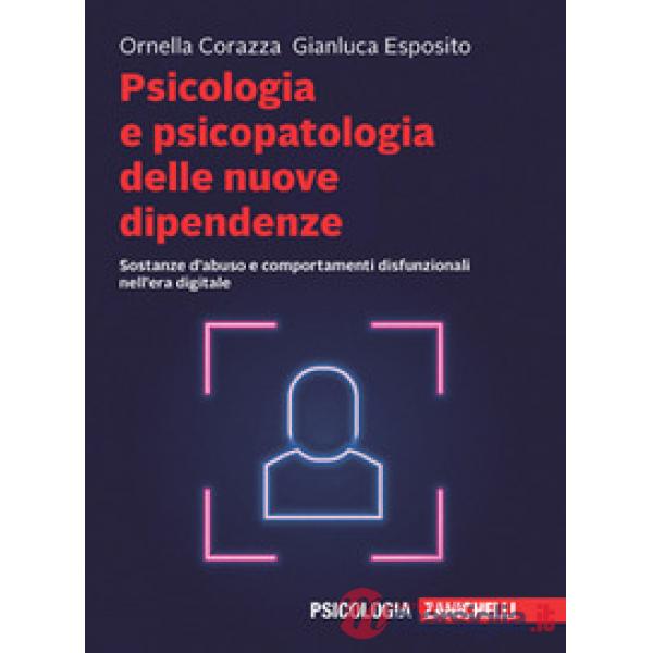 PSICOLOGIA E PSICOPATOLOGIA DELLE NUOVE DIPENDENZE + EBOOK