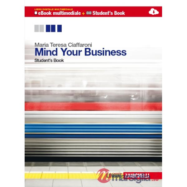 MIND YOUR BUSINESS. STUDENT'S BOOK-WORKBOOK. MULTIMEDIALE