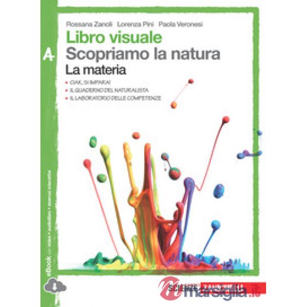 LIBRO VISUALE SCOPRIAMO LA NATURA. VOL. A-B-C-D. PER LA SCUOLA MEDIA.