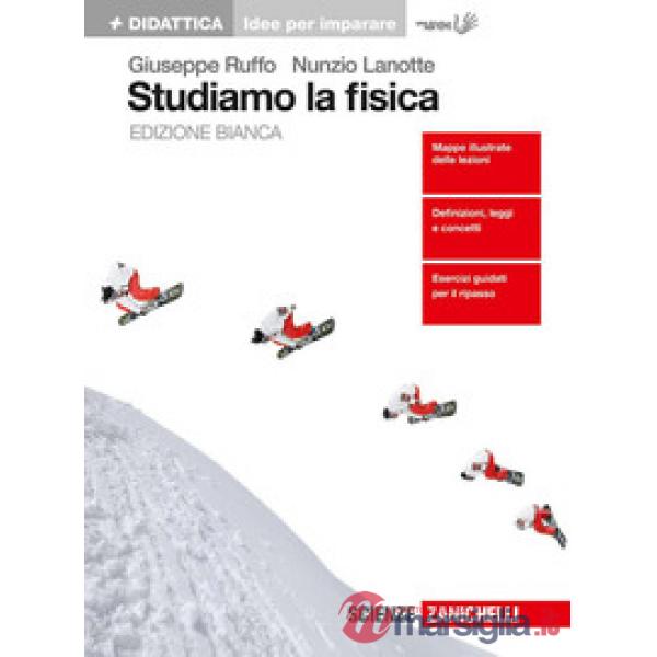 STUDIAMO LA FISICA. EDIZ. BIANCA. PER LE SCUOLE SUPERIORI
