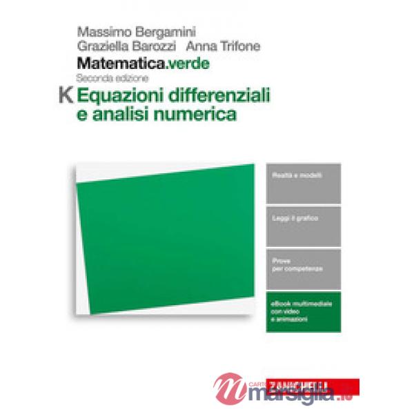 MATEMATICA.VERDE. MODULO K. EQUAZIONI DIFFERENZIALI E ANALISI NUMERICA