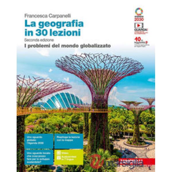 GEOGRAFIA IN 30 LEZIONI. I PROBLEMI DEL MONDO GLOBALIZZATO. PER LE SCU