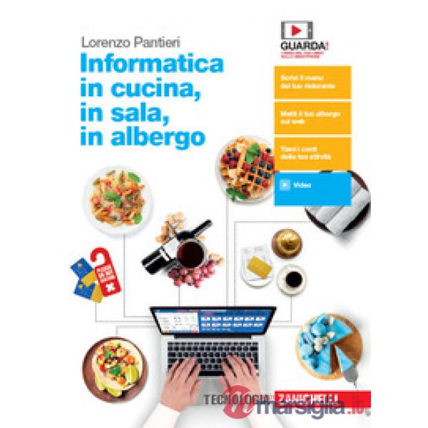 INFORMATICA IN CUCINA, IN SALA, IN ALBERGO. PER LE SCUOLE SUPERIORI. C