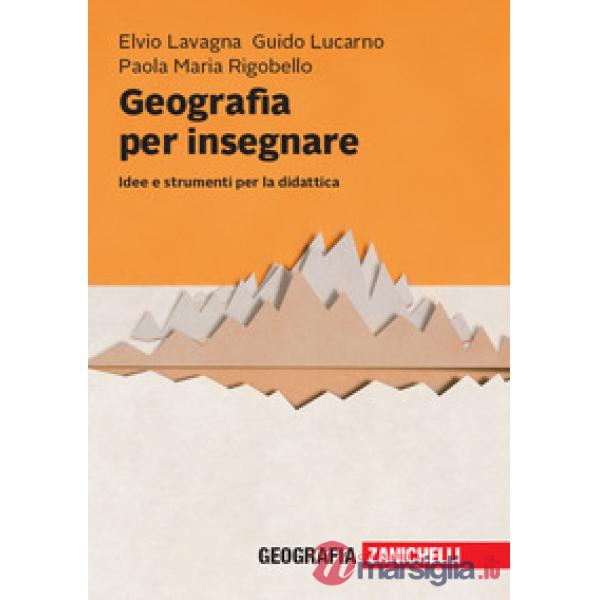 GEOGRAFIA PER INSEGNARE. IDEE E STRUMENTI PER LA D