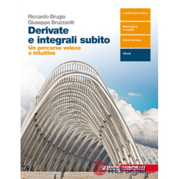DERIVATE E INTEGRALI SUBITO. PER LE SCUOLE SUPERIORI. CON E - BOOK