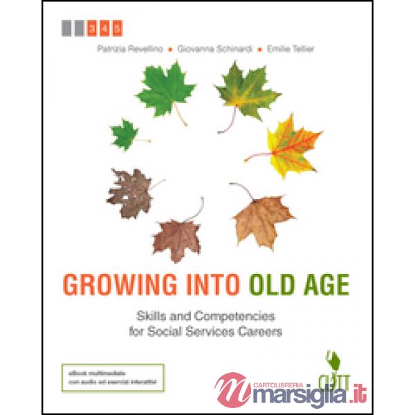 GROWING INTO OLD AGE. SKILLS AND COMPETENCIES FOR SOCIAL SERVICES CARE