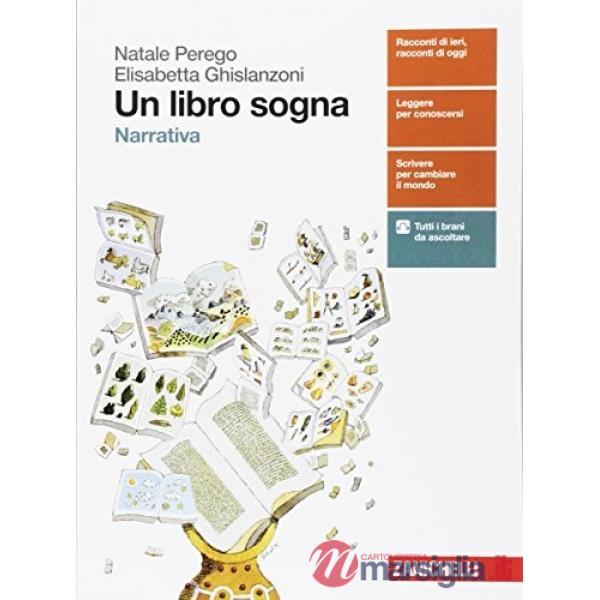 UN LIBRO SOGNA. NARRATIVA. PER LE SCUOLE SUPERIORI. CON AGGIORNAMENTO