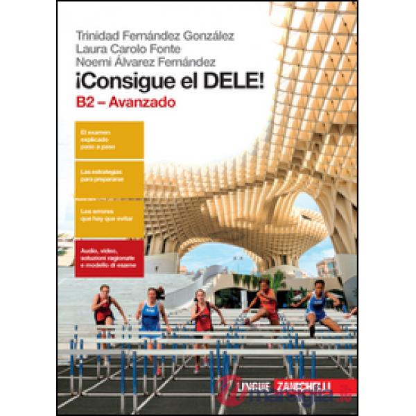CONSIGUE EL DELE! B2 AVANZADO. PER LE SCUOLE SUPERIORI
