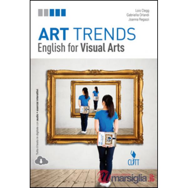 ART TRENDS. ENGLISH FOR VISUAL ARTS. PER LE SCUOLE SUPERIORI