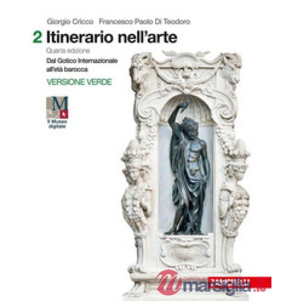ITINERARIO NELL'ARTE. INTRODUZIONE ALLA STORIA DELL'ARTE. EDIZ. VERDE