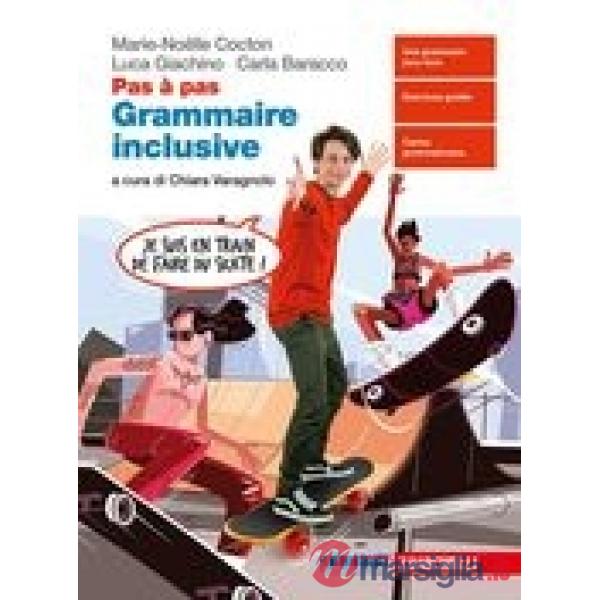 PAS A' PAS. GRAMMAIRE INCLUSIVE. PER LE SCUOLE SUPERIORI. CON E - BOOK