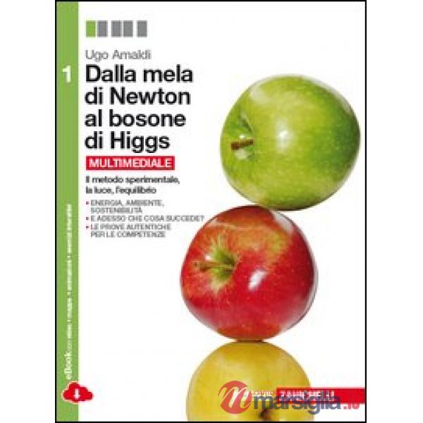 DALLA MELA DI NEWTON AL BOSONE DI HIGGS VOL. 1