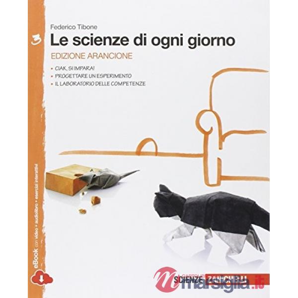 SCIENZE DI OGNI GIORNO. EDIZ. ARANCIONE. CON LABORATORIO DELLE COMPETE