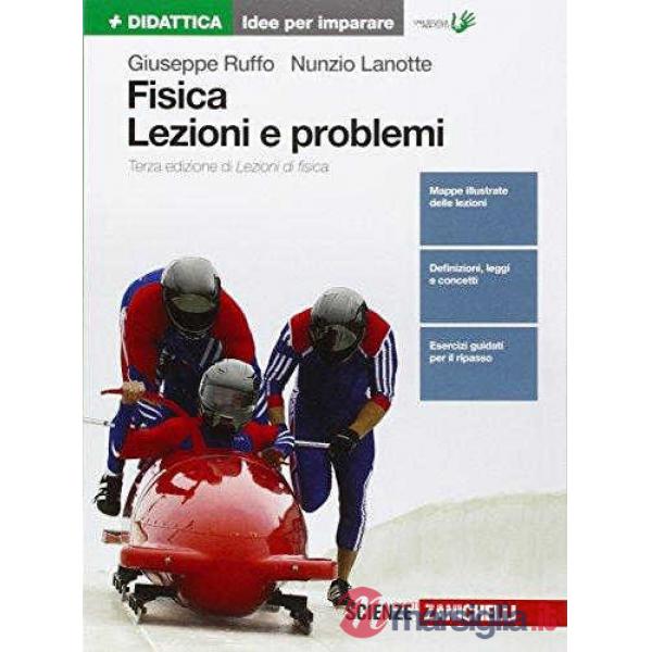 FISICA: LEZIONI E PROBLEMI. IDEE PER IMPARARE. PER LE SCUOLE SUPERIORI
