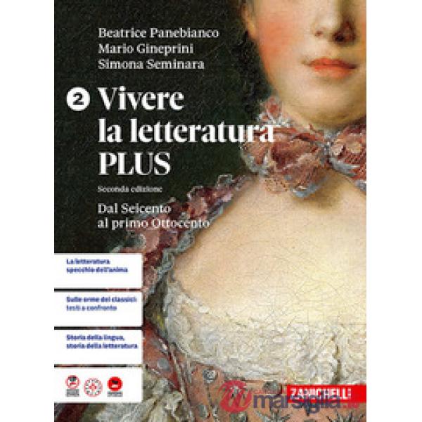 VIVERE LA LETTERATURA PLUS 2 ED. DAL SEICENTO AL PRIMO OTTOCENTO VOL.