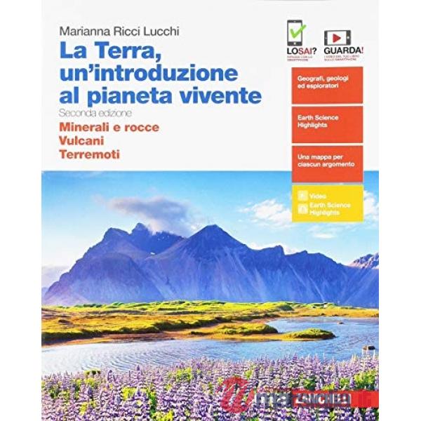 TERRA, UN'INTRODUZIONE AL PIANETA VIVENTE. MINERALI E ROCCE - VULCANI