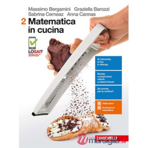 MATEMATICA IN CUCINA. VOL. 2 PER LE SCUOLE SUPERIORI. CON AGGIORNAMENT
