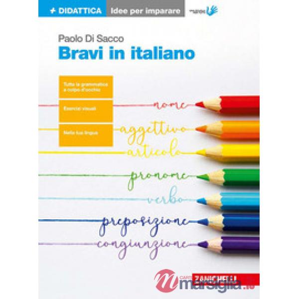BRAVI IN ITALIANO. IDEE PER IMPARARE. PER LE SCUOLE SUPERIORI