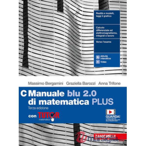 MANUALE BLU 2. 0 DI MATEMATICA. VOL. C EDIZ. PLUS. CON TUTOR