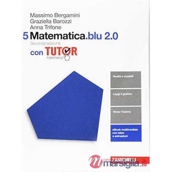 MATEMATICA. BLU 2. 0. TUTOR. VOL. 5 PER LE SCUOLE SUPERIORI. CON AGGIO