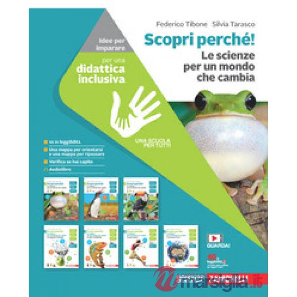 SCOPRI PERCHE! LE SCIENZE PER UN MONDO CHE CAMBIA. IDEE PER IMPARARE