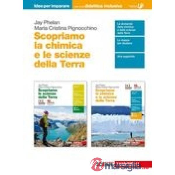 SCOPRIAMO LA CHIMICA E LE SCIENZE DELLA TERRA. IDEE PER IMPARARE. PER
