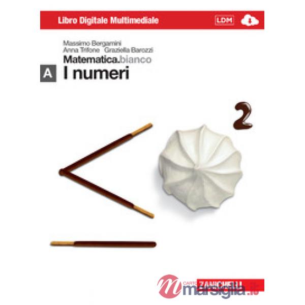 MATEMATICA.BIANCO. MODULO A: I NUMERI. PER LE SCUOLE SUPERIORI