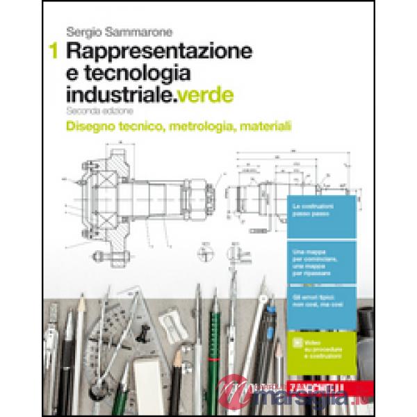 RAPPRESENTAZIONE E TECNOLOGIA INDUSTRIALE. EDIZ. VERDE. PER LE SCUOLE