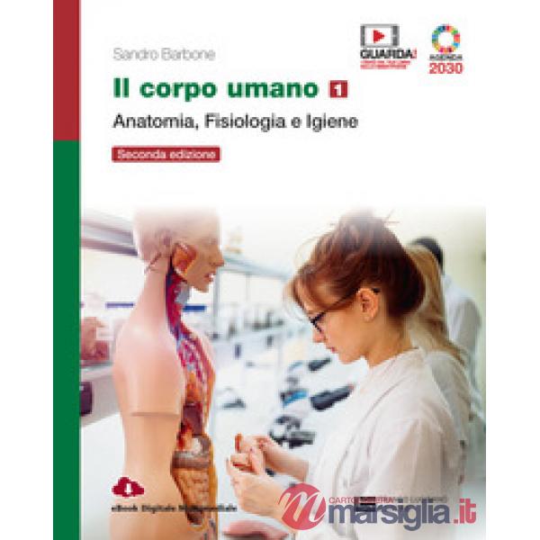 IL CORPO UMANO. ANATOMIA, FISIOLOGIA E IGIENE VOL.