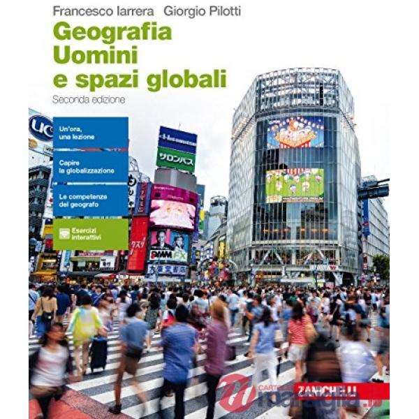 GEOGRAFIA. UOMINI E SPAZI GLOBALI. PER LE SCUOLE SUPERIORI