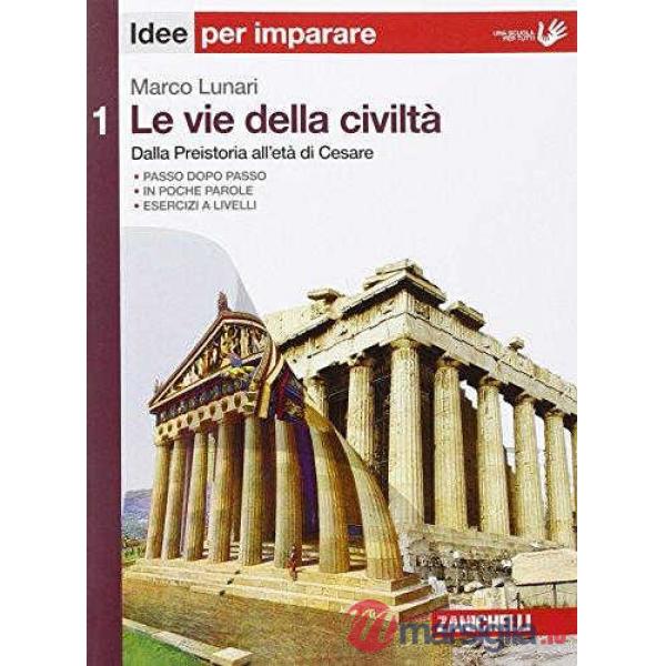 LE VIE DELLA CIVILTA' VOL. 1 IDEE PER IMPARARE