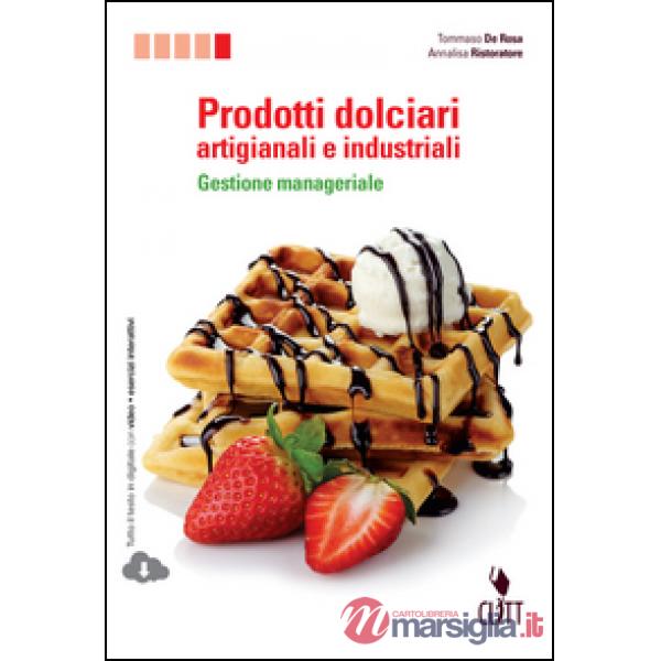PRODOTTI DOLCIARI ARTIGIANALI E INDUSTRIALI. GESTIONE MANAGERIALE