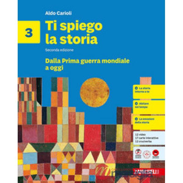 TI SPIEGO LA STORIA. 2 ED. DALLA PRIMA GUERRA MONDIALE A OGGI. VOL 3