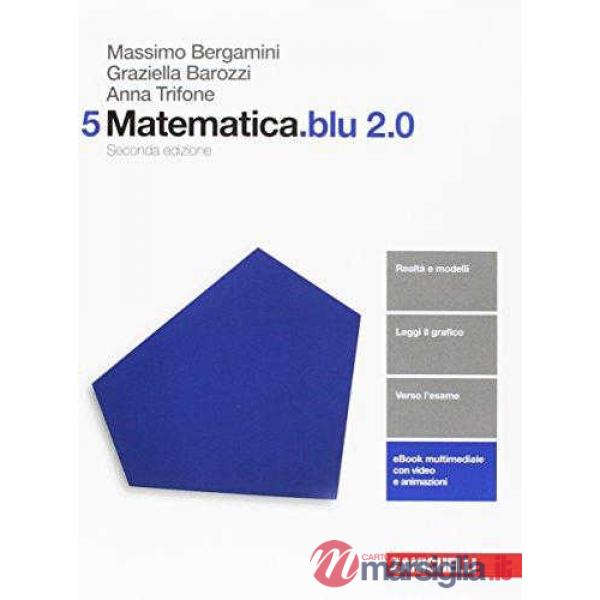 MATEMATICA. BLU 2. 0. PER LE SCUOLE SUPERIORI. VOL. 5 CON AGGIORNAMENT