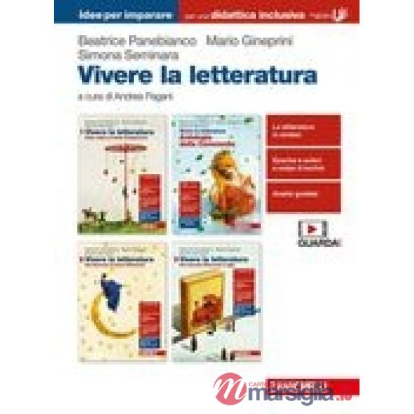 VIVERE LA LETTERATURA. IDEE PER IMPARARE. PER LE SCUOLE SUPERIORI