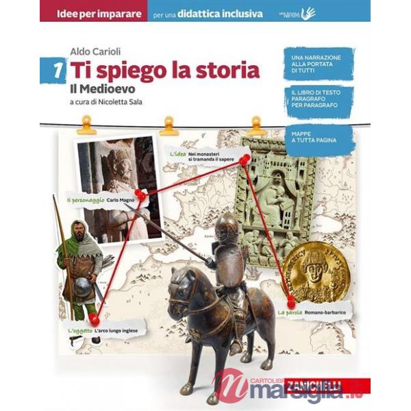 TI SPIEGO LA STORIA. IDEE PER IMPARARE. BES. PER LA SCUOLA MEDIA. VOL. 1: IL MEDIOEVO