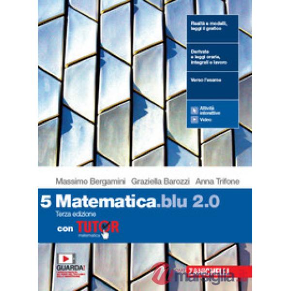 MATEMATICA BLU 2. 0. VOL. 5 CON TUTOR. PER LE SCUOLE SUPERIORI. CON E