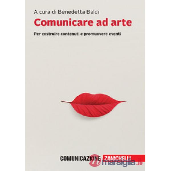 COMUNICARE AD ARTE. PER COSTRUIRE CONTENUTI E PROM