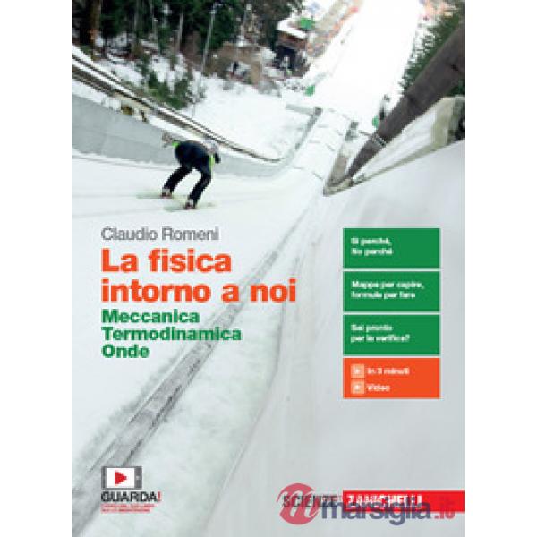 FISICA INTORNO A NOI. MECCANICA, TERMODINAMICA, ONDE. PER IL 2 BIENNIO