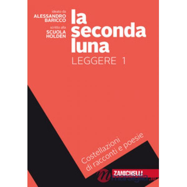 SECONDA LUNA. LEGGERE. COSTELLAZIONI DI RACCONTI E POESIE. PER LE SCUO