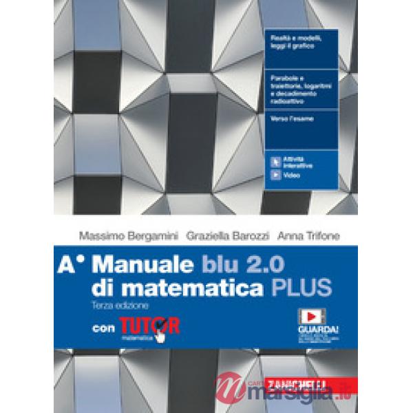 MANUALE BLU 2. 0 DI MATEMATICA. VOL. A EDIZ. PLUS. CON TUTOR