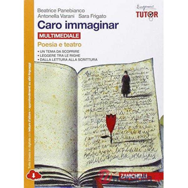 CARO IMMAGINAR. POESIA E TEATRO. PER LE SCUOLE SUPERIORI