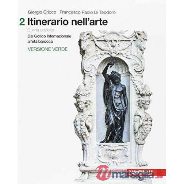 ITINERARIO NELL'ARTE. INTRODUZIONE ALLA STORIA DELL'ARTE. EDIZ. VERDE