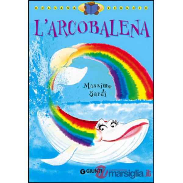 Arcobalena. Ediz. illustrata (L')