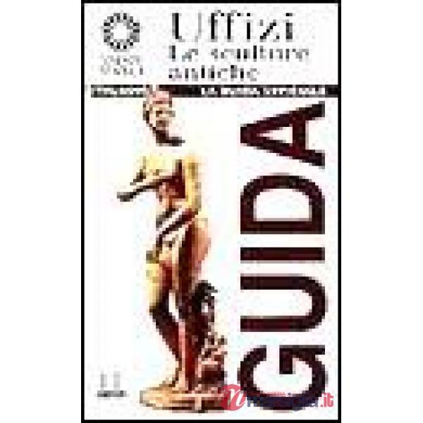 Uffizi. Le sculture antiche