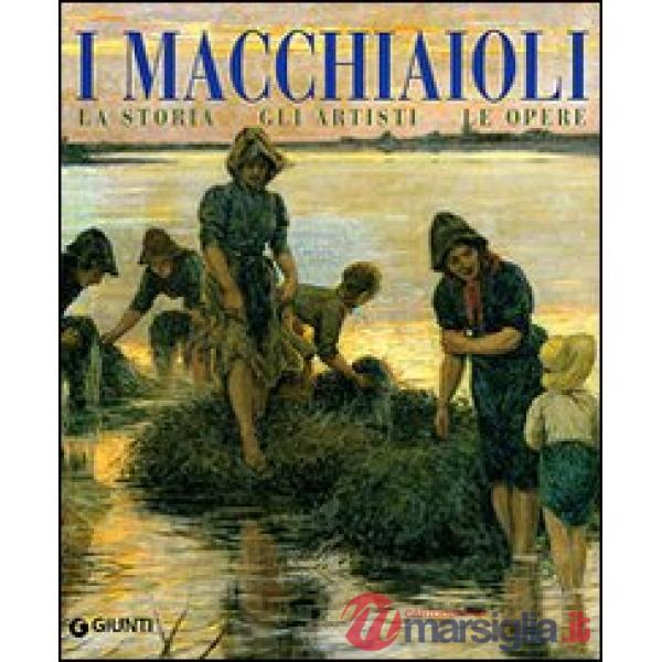 Macchiaioli. La storia, gli artisti, le opere (I)