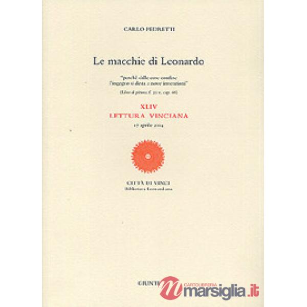 Macchie di Leonardo. 44ª Lettura vinciana (17 aprile 2004). Ediz. illustrata (Le)