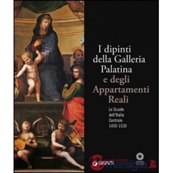 Dipinti della Galleria Palatina e degli Appartamenti Reali. Le Scuole dell'Italia Centrale 1450-1530. Ediz. illustrata (I)