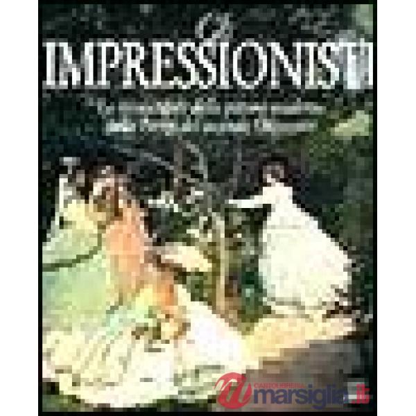 Impressionisti. Ediz. illustrata (Gli)